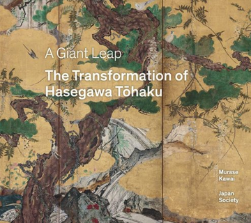 A Giant Leap: The Transformation of Hasegawa Tohaku